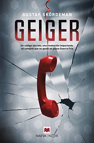 Geiger: Un código secreto, una revelación impactante, un complot que se gestó en plena Guerra Fría (MAEVA noir)
